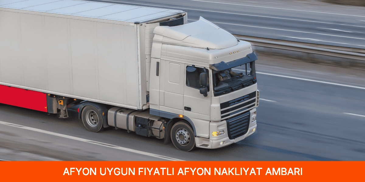 Uygun Fiyatlı Afyon Nakliyat Ambarı